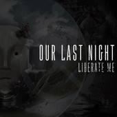 Our Last Night : Liberate Me